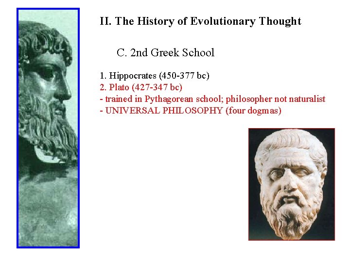 II. The History of Evolutionary Thought C. 2 nd Greek School 1. Hippocrates (450