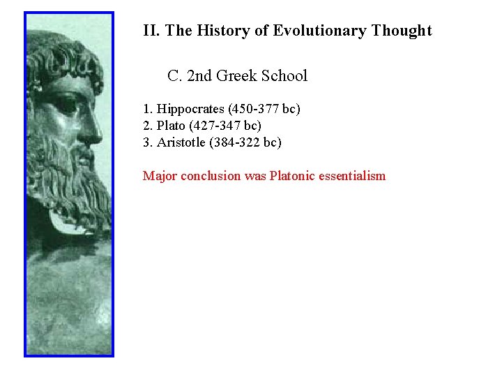 II. The History of Evolutionary Thought C. 2 nd Greek School 1. Hippocrates (450