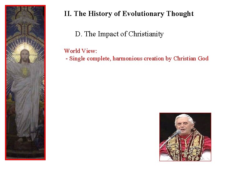II. The History of Evolutionary Thought D. The Impact of Christianity World View: -
