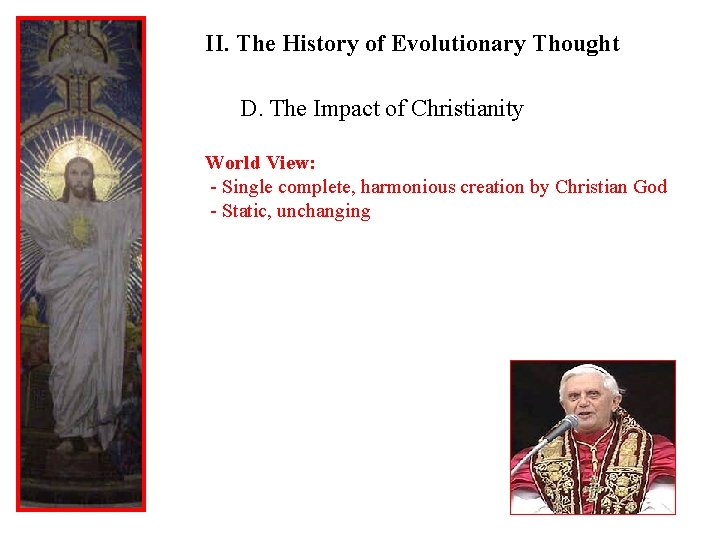 II. The History of Evolutionary Thought D. The Impact of Christianity World View: -