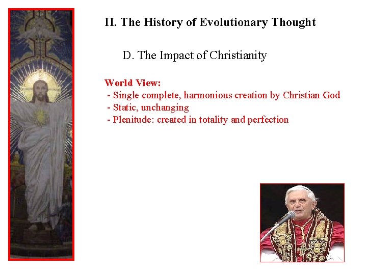II. The History of Evolutionary Thought D. The Impact of Christianity World View: -