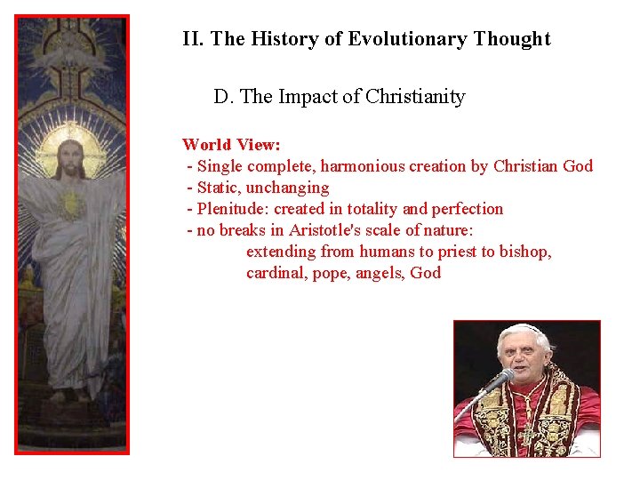 II. The History of Evolutionary Thought D. The Impact of Christianity World View: -
