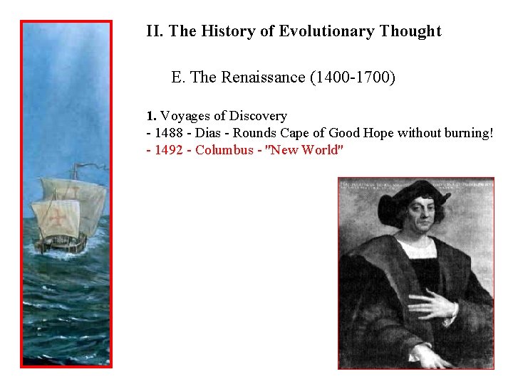 II. The History of Evolutionary Thought E. The Renaissance (1400 -1700) 1. Voyages of