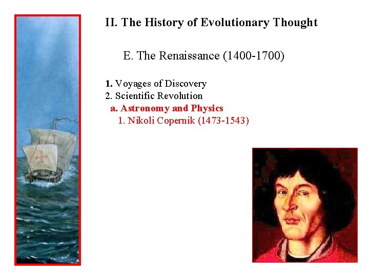 II. The History of Evolutionary Thought E. The Renaissance (1400 -1700) 1. Voyages of