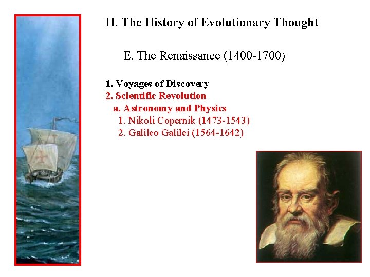 II. The History of Evolutionary Thought E. The Renaissance (1400 -1700) 1. Voyages of