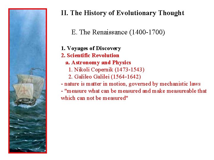 II. The History of Evolutionary Thought E. The Renaissance (1400 -1700) 1. Voyages of