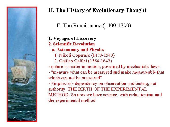 II. The History of Evolutionary Thought E. The Renaissance (1400 -1700) 1. Voyages of