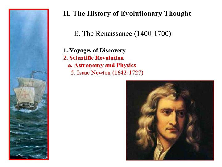 II. The History of Evolutionary Thought E. The Renaissance (1400 -1700) 1. Voyages of