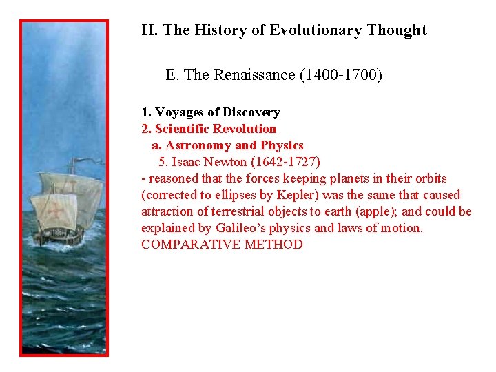 II. The History of Evolutionary Thought E. The Renaissance (1400 -1700) 1. Voyages of