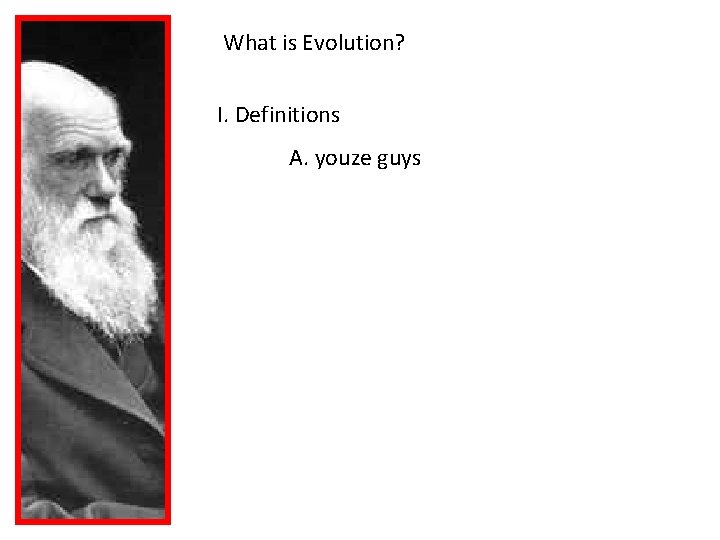 What is Evolution? I. Definitions A. youze guys 