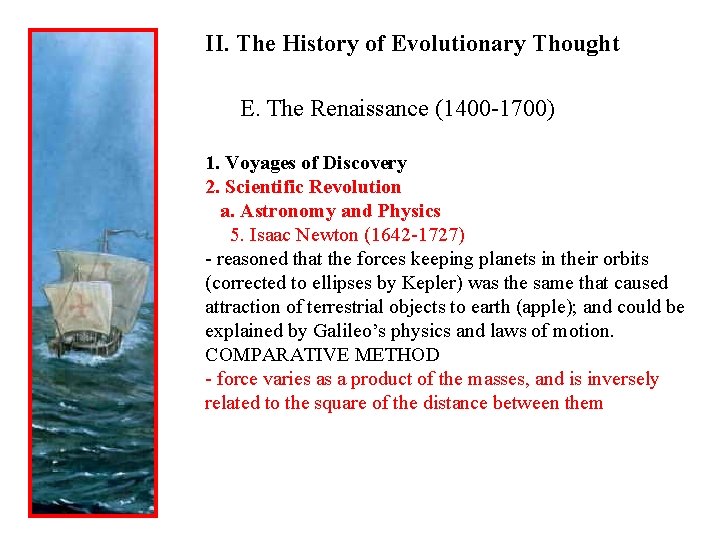 II. The History of Evolutionary Thought E. The Renaissance (1400 -1700) 1. Voyages of