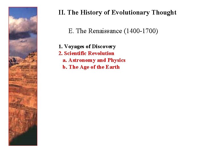 II. The History of Evolutionary Thought E. The Renaissance (1400 -1700) 1. Voyages of