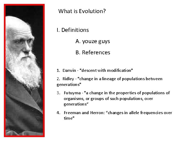 What is Evolution? I. Definitions A. youze guys B. References 1. Darwin - "descent