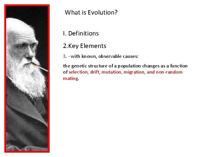 What is Evolution? I. Definitions 2. Key Elements 3. - with known, observable causes: