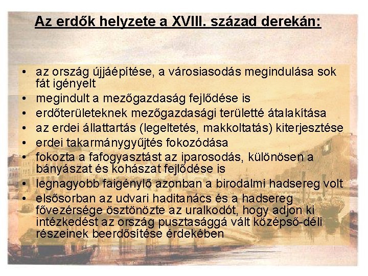 Az erdők helyzete a XVIII. század derekán: • az ország újjáépítése, a városiasodás megindulása