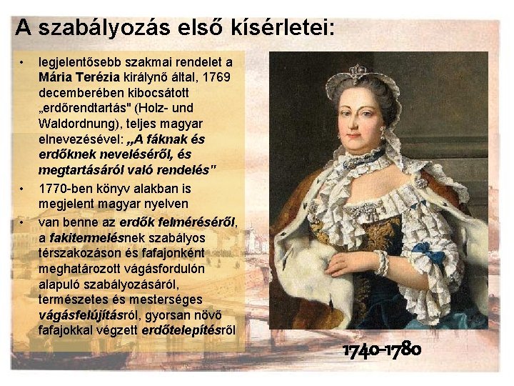 A szabályozás első kísérletei: • • • legjelentősebb szakmai rendelet a Mária Terézia királynő