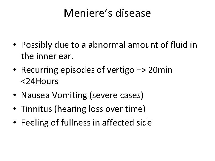 Meniere’s disease • Possibly due to a abnormal amount of fluid in the inner