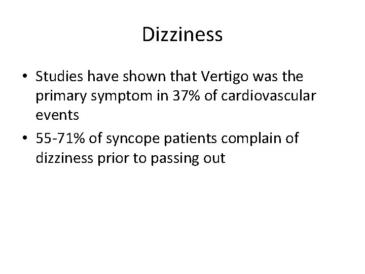 Dizziness • Studies have shown that Vertigo was the primary symptom in 37% of