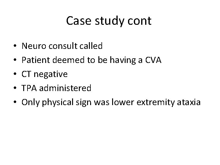 Case study cont • • • Neuro consult called Patient deemed to be having