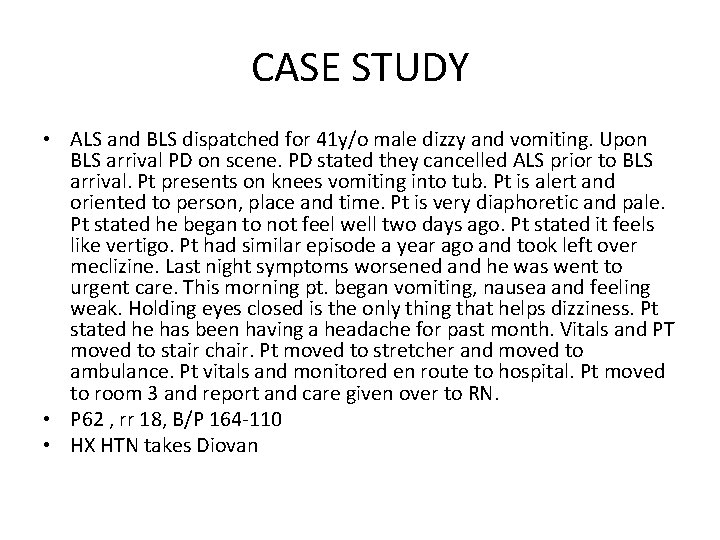 CASE STUDY • ALS and BLS dispatched for 41 y/o male dizzy and vomiting.