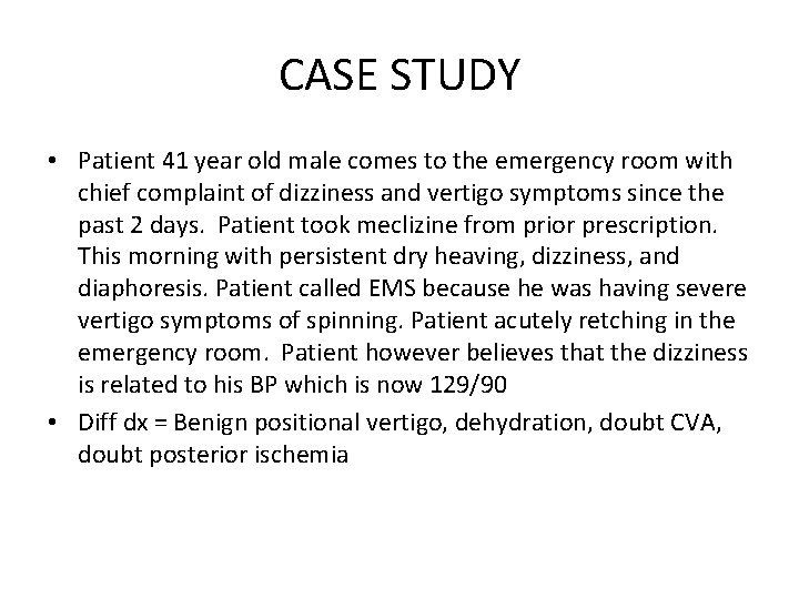 CASE STUDY • Patient 41 year old male comes to the emergency room with