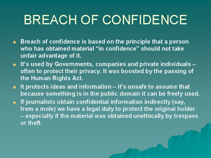 BREACH OF CONFIDENCE u u Breach of confidence is based on the principle that