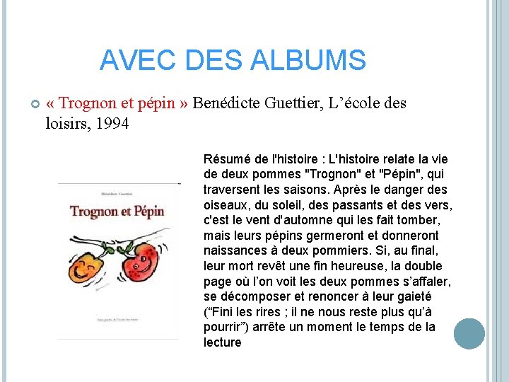 AVEC DES ALBUMS « Trognon et pépin » Benédicte Guettier, L’école des loisirs, 1994