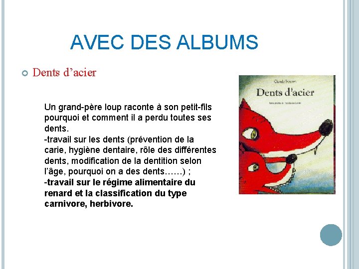 AVEC DES ALBUMS Dents d’acier Un grand-père loup raconte à son petit-fils pourquoi et