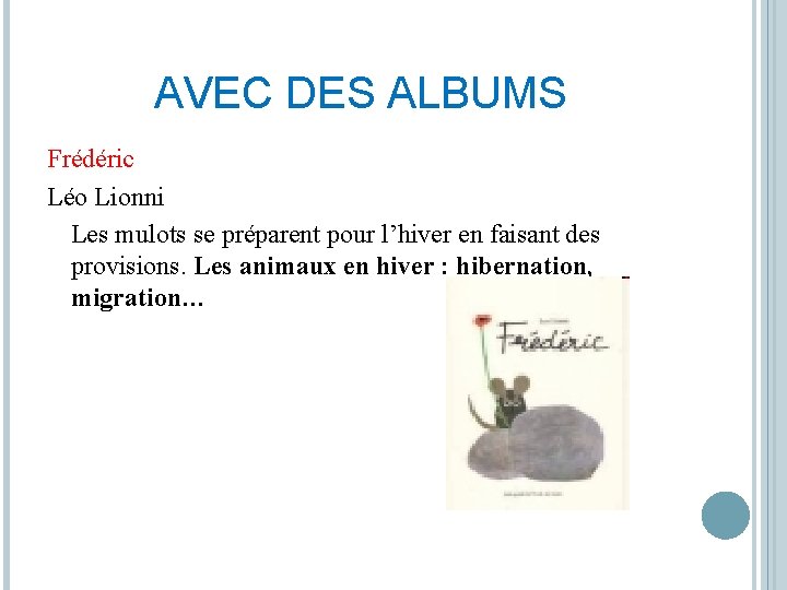 AVEC DES ALBUMS Frédéric Léo Lionni Les mulots se préparent pour l’hiver en faisant