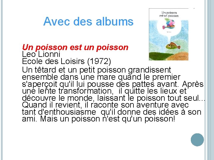 Avec des albums Un poisson est un poisson Leo Lionni Ecole des Loisirs (1972)