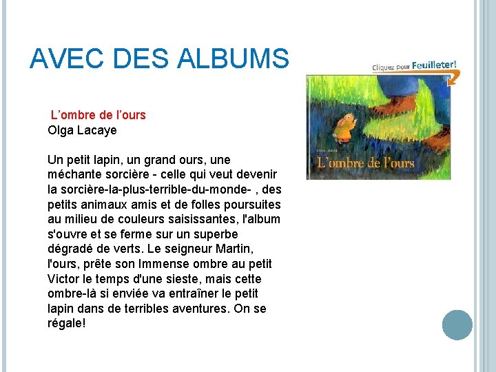 AVEC DES ALBUMS L’ombre de l’ours Olga Lacaye Un petit lapin, un grand ours,