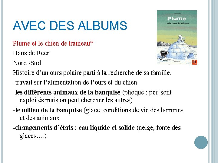 AVEC DES ALBUMS Plume et le chien de traîneau* Hans de Beer Nord -Sud