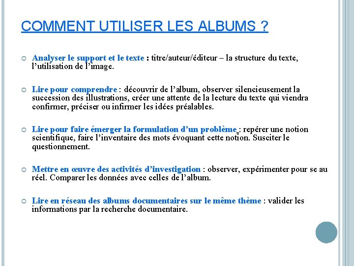 COMMENT UTILISER LES ALBUMS ? Analyser le support et le texte : titre/auteur/éditeur –