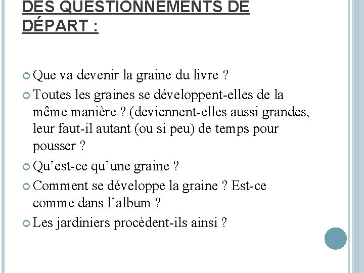 DES QUESTIONNEMENTS DE DÉPART : Que va devenir la graine du livre ? Toutes