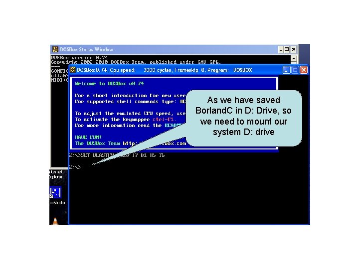 As we have saved Borland. C in D: Drive, so we need to mount
