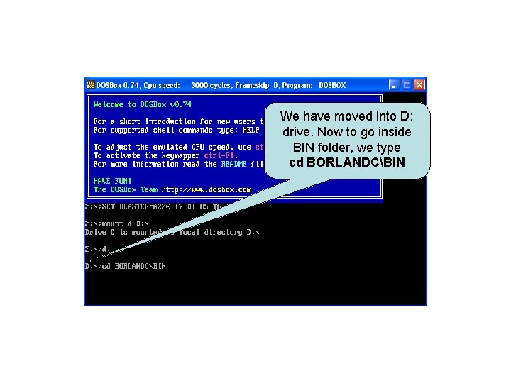 We have moved into D: drive. Now to go inside BIN folder, we type