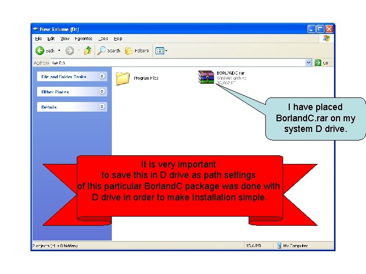 I have placed Borland. C. rar on my system D drive. It is very