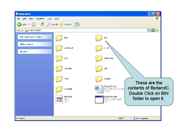 These are the contents of Borland. C. Double Click on BIN folder to open