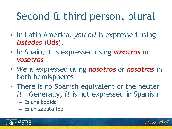 Second & third person, plural • In Latin America, you all is expressed using