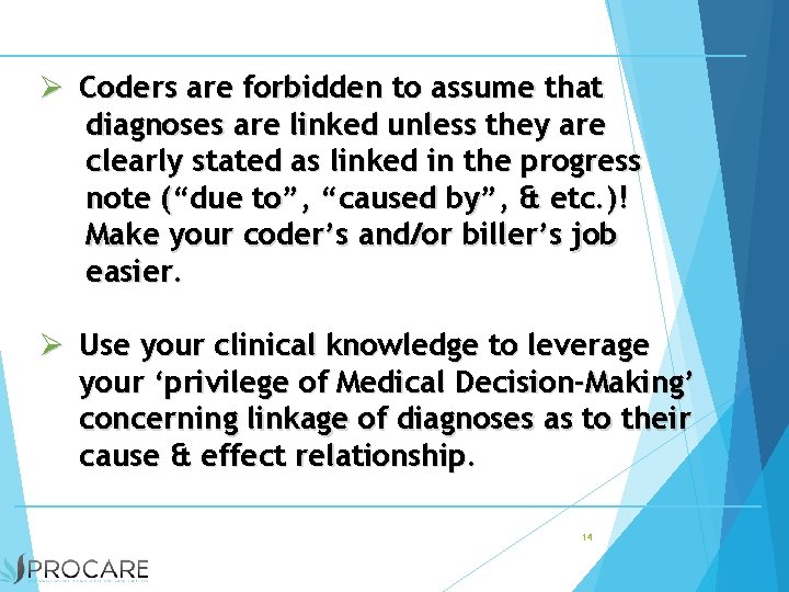 Ø Coders are forbidden to assume that diagnoses are linked unless they are clearly