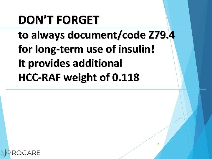 DON’T FORGET to always document/code Z 79. 4 for long-term use of insulin! It