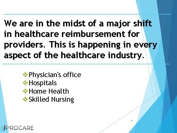We are in the midst of a major shift in healthcare reimbursement for providers.
