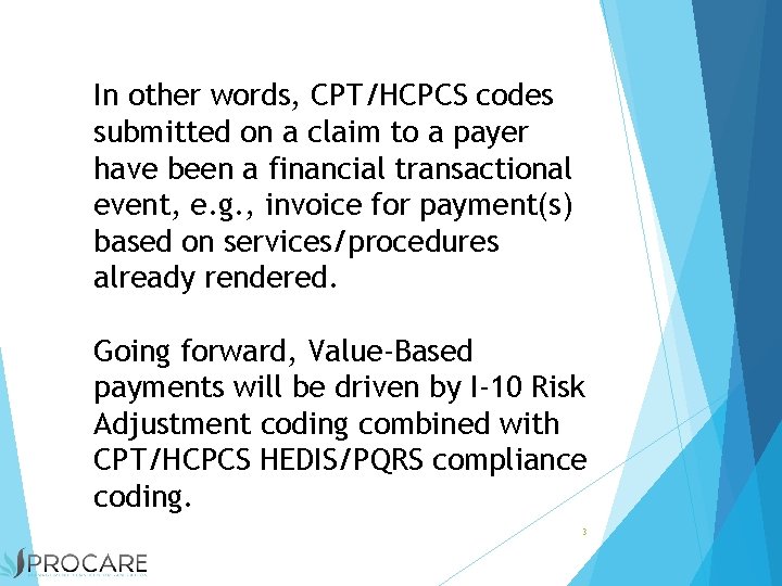 In other words, CPT/HCPCS codes submitted on a claim to a payer have been