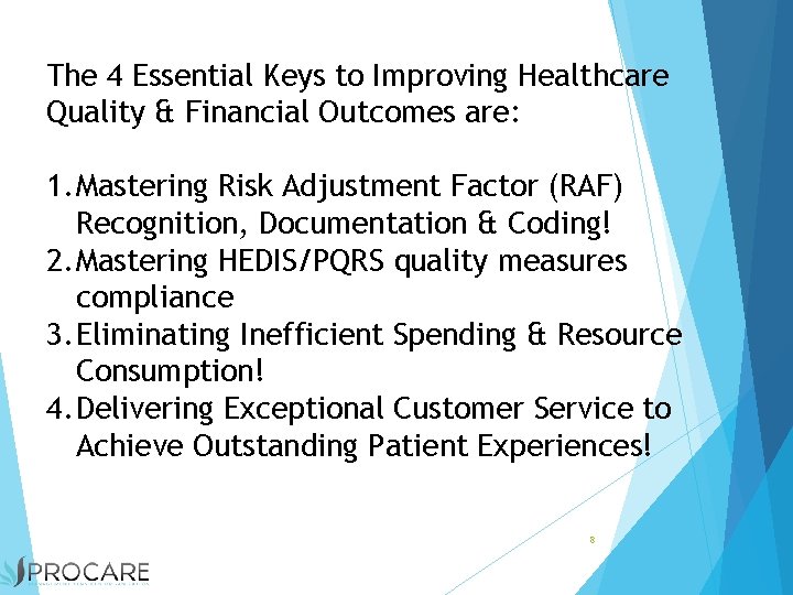 The 4 Essential Keys to Improving Healthcare Quality & Financial Outcomes are: 1. Mastering