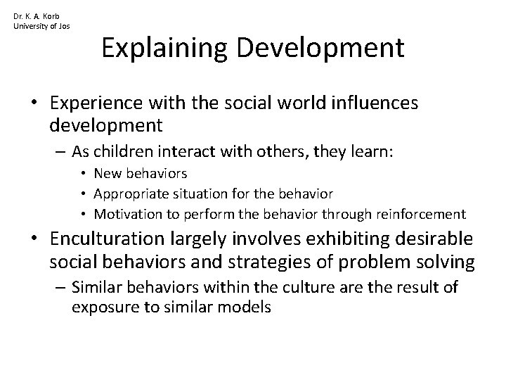 Dr. K. A. Korb University of Jos Explaining Development • Experience with the social
