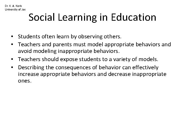 Dr. K. A. Korb University of Jos Social Learning in Education • Students often