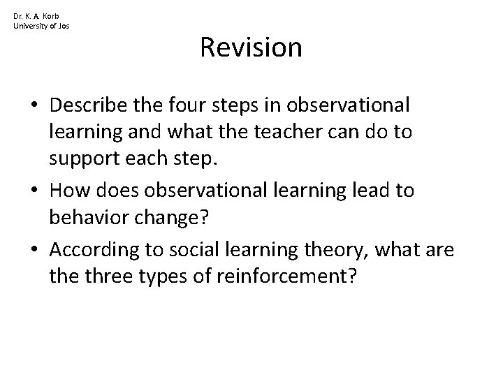 Dr. K. A. Korb University of Jos Revision • Describe the four steps in