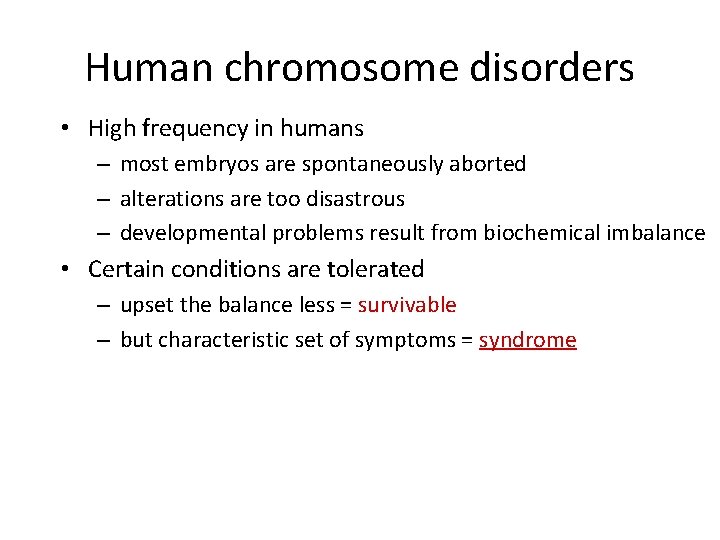 Human chromosome disorders • High frequency in humans – most embryos are spontaneously aborted