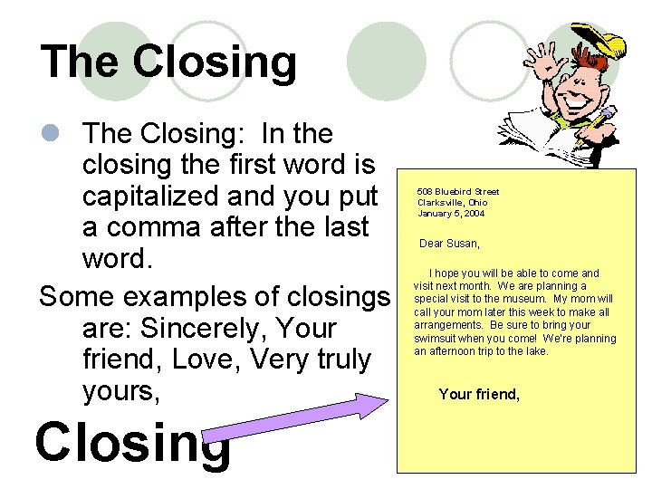 The Closing l The Closing: In the closing the first word is capitalized and