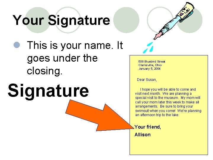 Your Signature l This is your name. It goes under the closing. Signature 508
